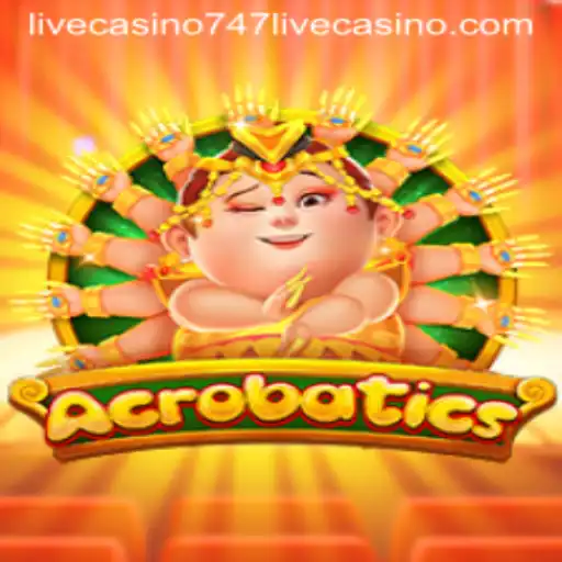 Discovering the Thrills of Acrobatics at 747 Live Casino