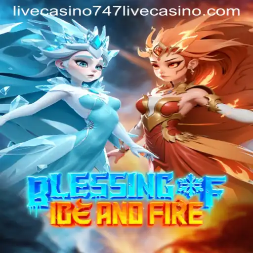 Exploring Blessing of Ice and Fire in 747 Live Casino