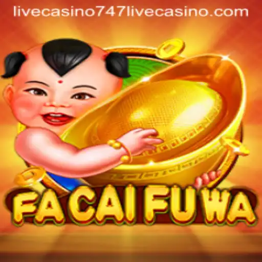 Discovering the World of FaCaiFuWa at 747 Live Casino