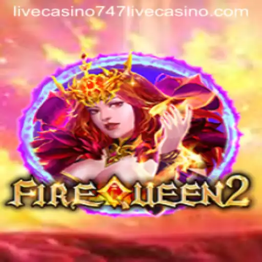 Explore the Thrilling Realm of FireQueen2 at 747 Live Casino