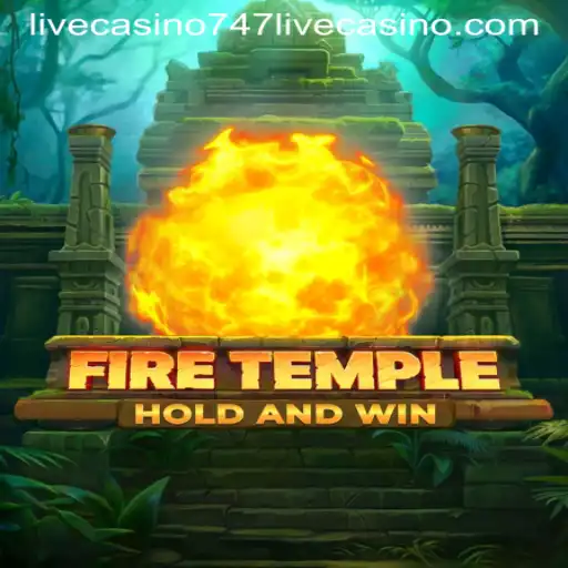 Exploring FireTemple: A Unique Experience in 747 Live Casino