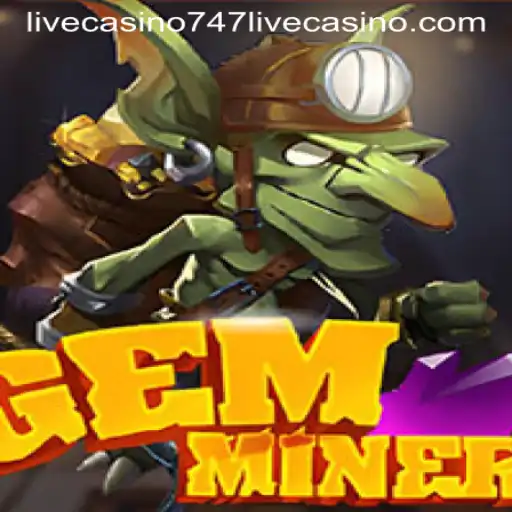 The Thrilling World of GemMiner: A Journey Through 747 Live Casino