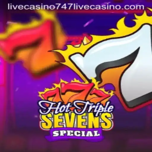 Dive into the Excitement of HotTripleSevensSpecial at 747 Live Casino