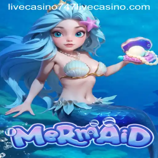 Mermaid: Dive into the Fantasy with 747 Live Casino