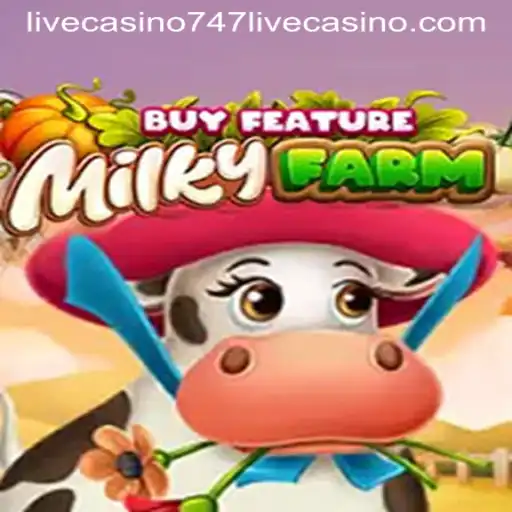 Explore the Exciting World of MilkyFarmBuyFeature at 747 Live Casino