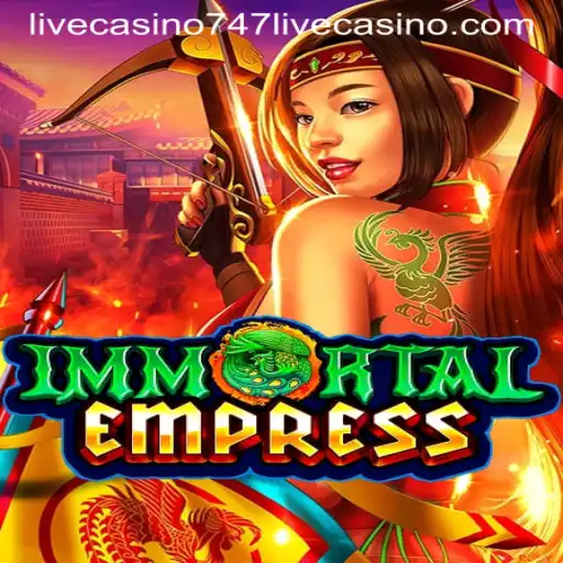 Exploring the Thrilling World of ImmortalEmpress at 747 Live Casino