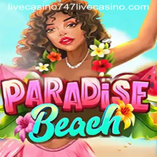 Exploring ParadiseBeach: A Thrilling Adventure with 747 Live Casino