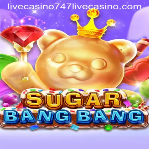 Dive into the Exciting World of SUGARBANGBANG at 747 Live Casino
